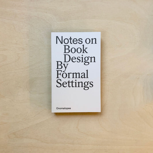 Notes On Book Design by Formal Settings