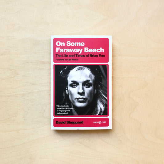 On Some Faraway Beach: The Life and Times of Brian Eno - Paperback