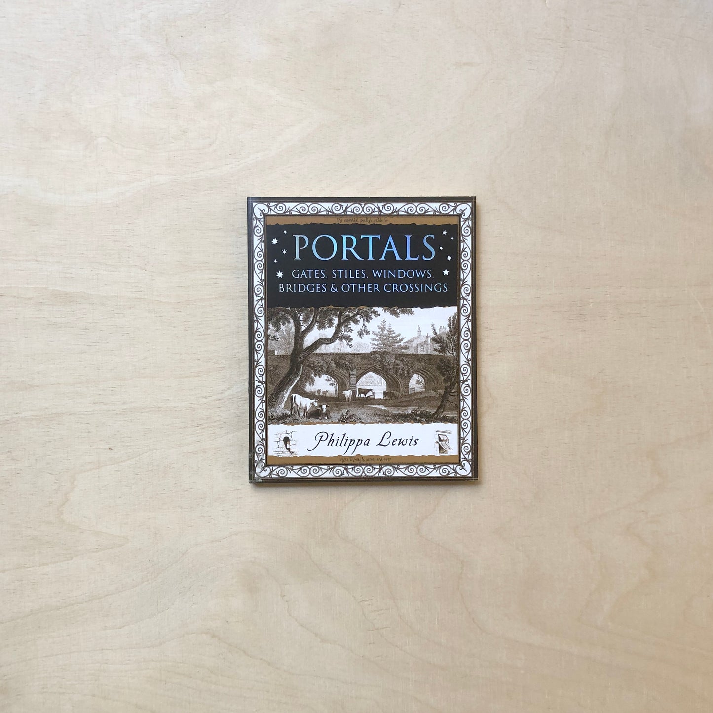 Portals: Gates, Stiles, Windows, Bridges, & Other Crossings