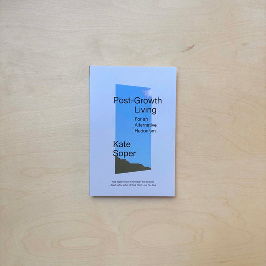 Post-Growth Living - For an Alternative Hedonism - Paperback