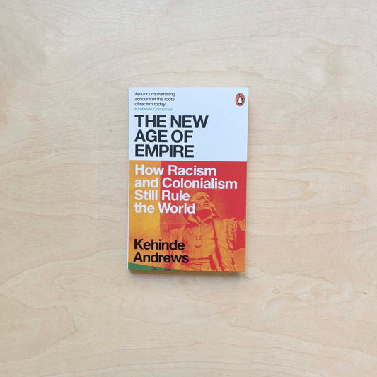 The New Age of Empire - How Racism and Colonialism Still Rule the World - Paperback