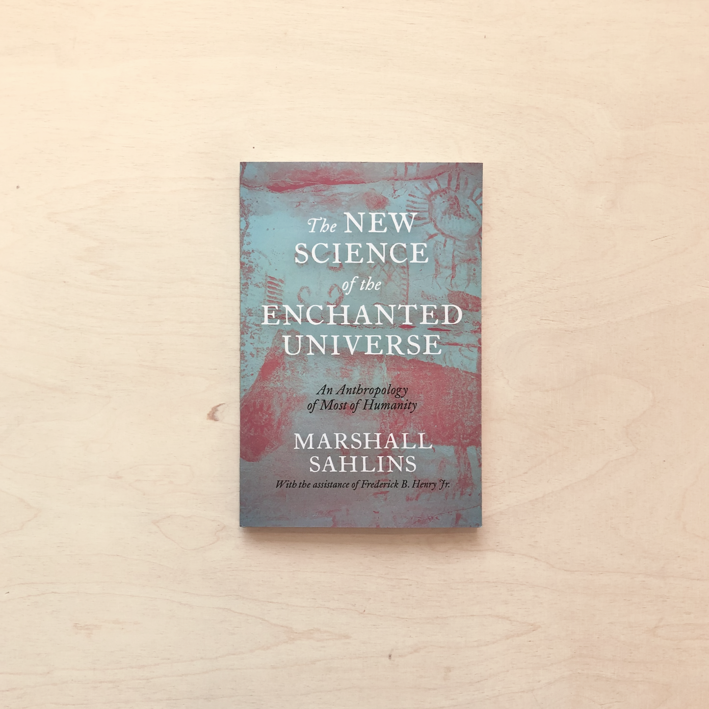 The New Science of the Enchanted Universe : An Anthropology of Most of Humanity