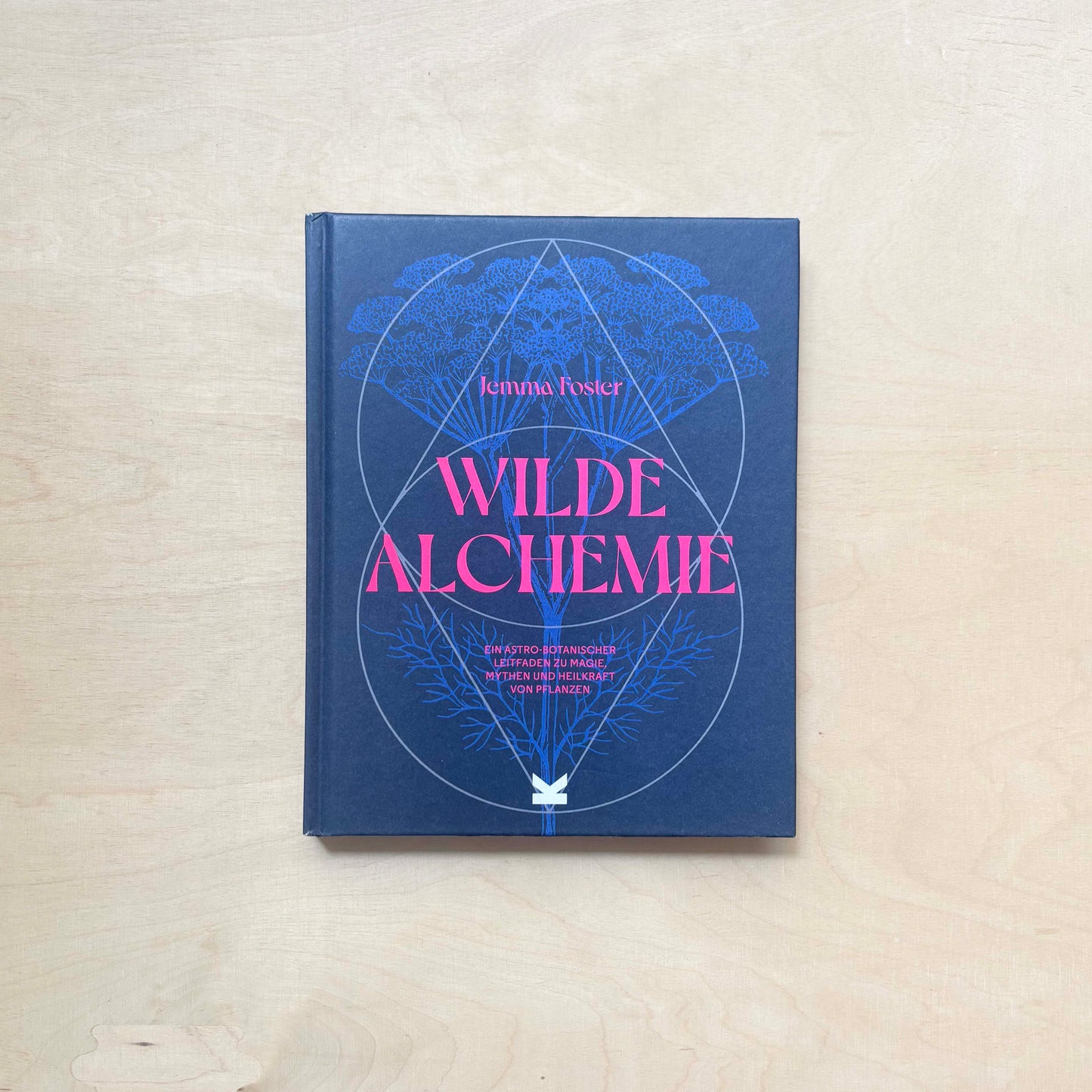 Wilde Alchemie - Ein astro-botanischer Leitfaden zu Magie, Mythen und Heilkraft von Pflanzen