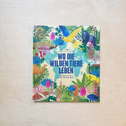 Wo die wilden Tiere leben. Artenvielfalt rund um die Welt