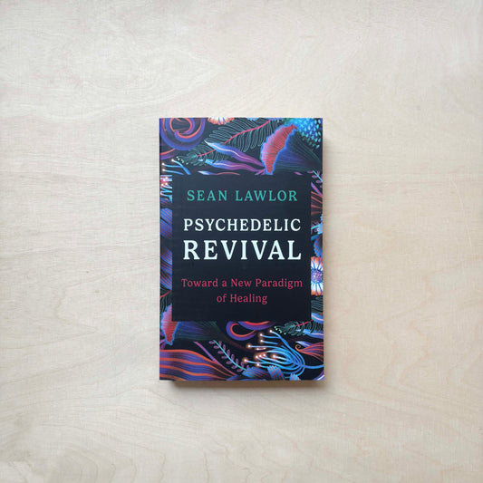 Psychedelic Revival - Toward a New Paradigm of Healing