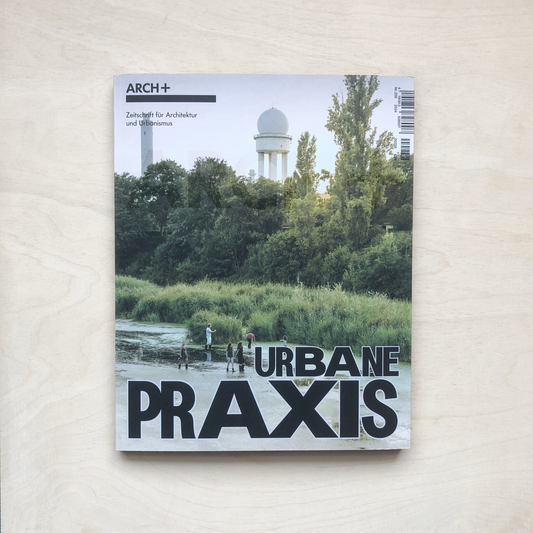 ARCH+ 258: Urbane Praxis