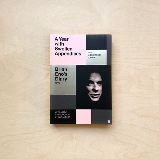 A Year with Swollen Appendices: Brian Eno’s Diary