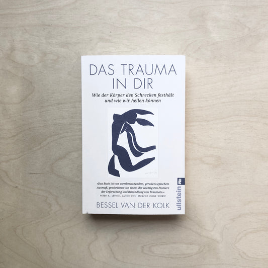 Das Trauma in dir - Wie der Körper den Schrecken festhält und wie wir heilen können