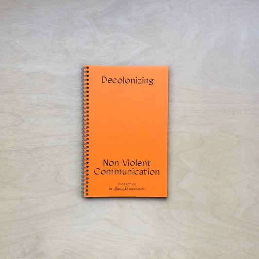 Decolonizing Non-Violent Communication (Third Edition)