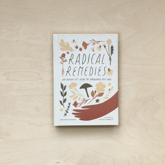 Radical Remedies: An Herbalist's Guide to Empowered Self-Care