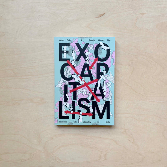 Exocapitalism: Economies with absolutely no limits