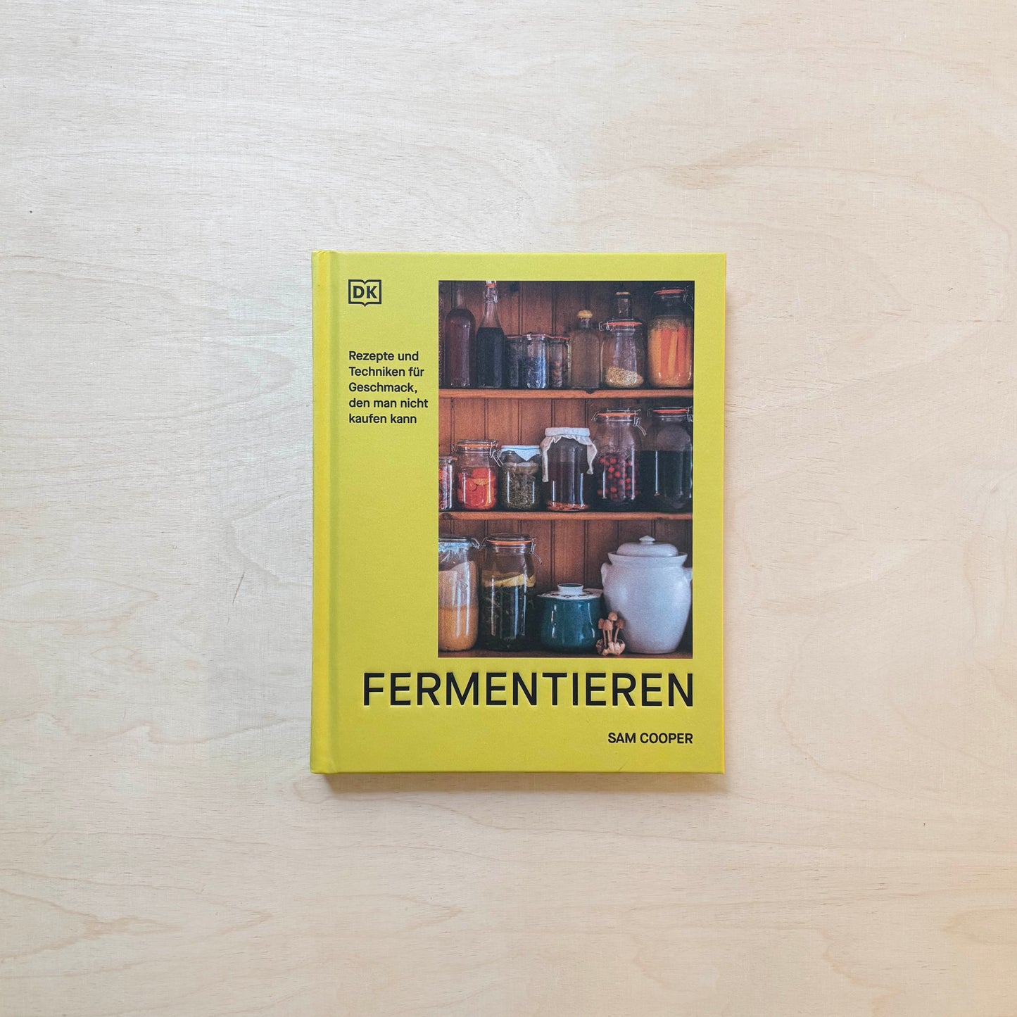 Fermentieren. Rezepte und Techniken für Geschmack, den man nicht kaufen kann.