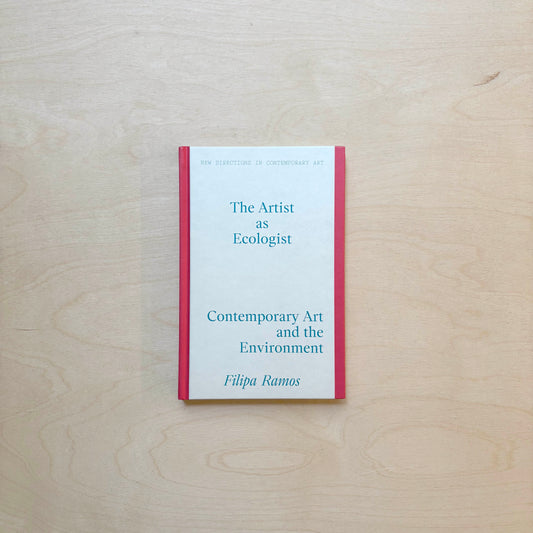 The Artist as Ecologist - Contemporary Art and the Environment