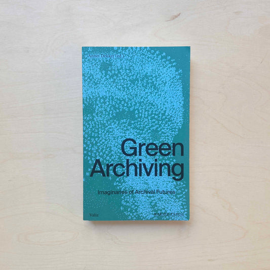 Green Archiving - Imaginaries of Archival Futures
