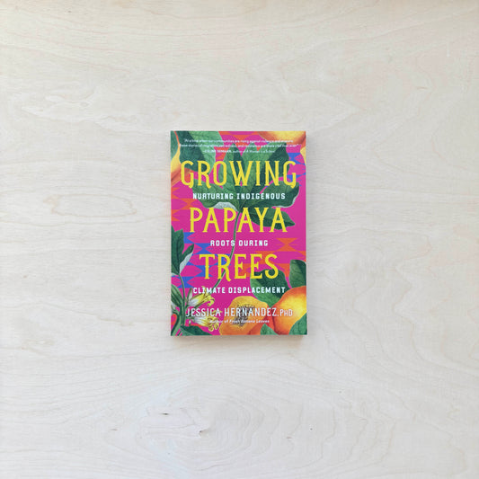 Growing Papaya Trees  - Nurturing Indigenous Roots During Climate Displacement