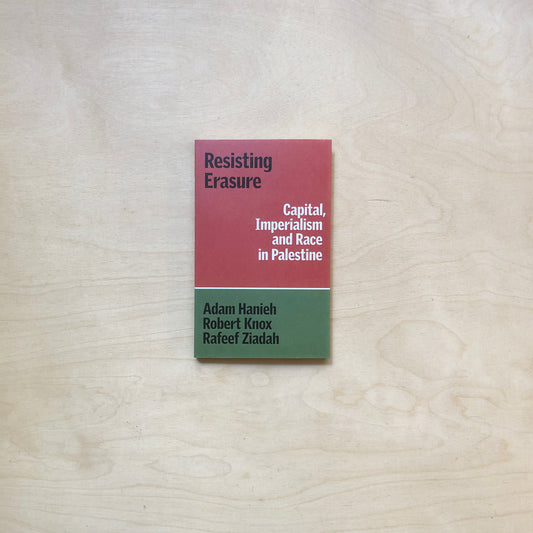 Resisting Erasure: Capital, Imperialism and Race in Palestine