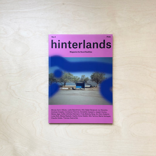 Hinterlands - magazine for rural realities - no. 4 - the pink issue - Available from 10 May!