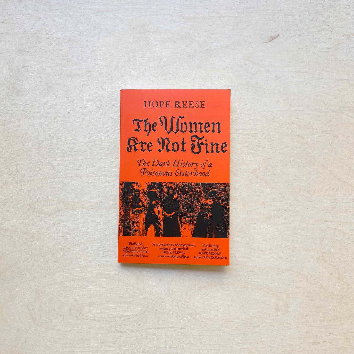 The Women Are Not Fine - The Dark History of a Poisonous Sisterhood