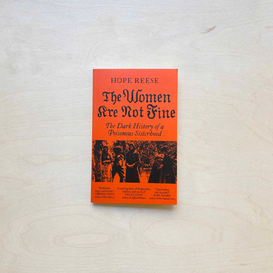 The Women Are Not Fine - The Dark History of a Poisonous Sisterhood