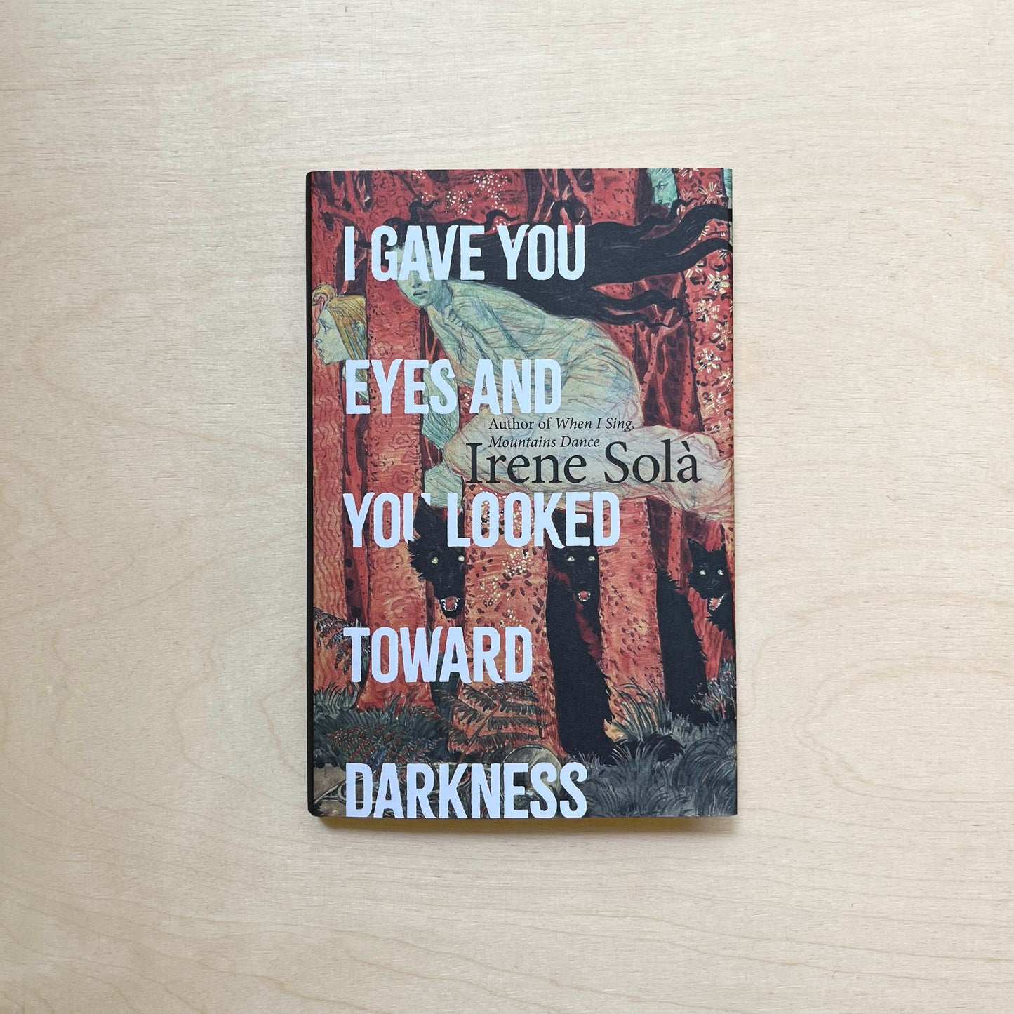 I Gave You Eyes and You Looked Toward Darkness