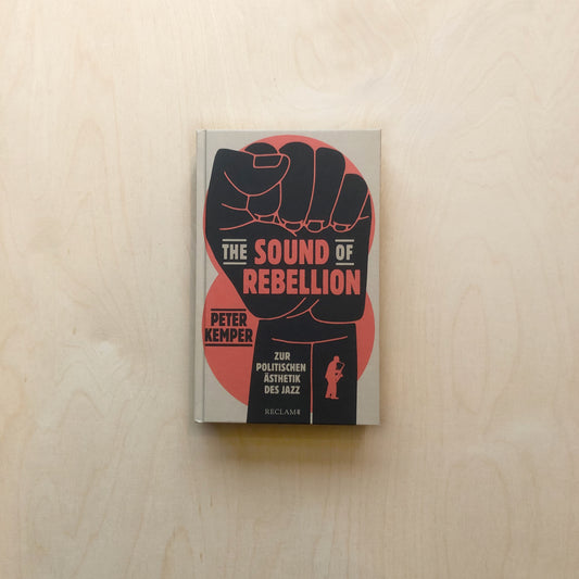 The Sound of Rebellion - Zur politischen Ästhetik des Jazz