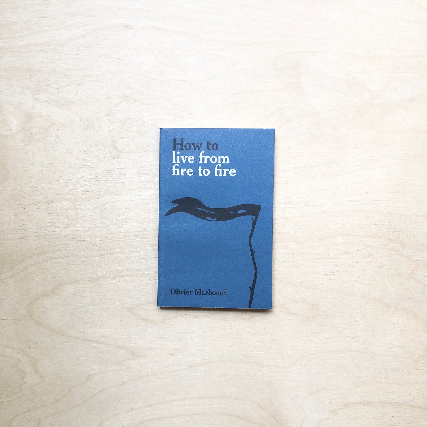 How to live from fire to fire