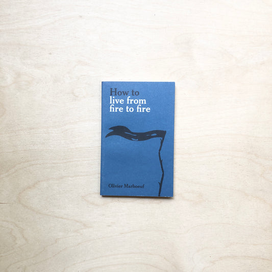 How to live from fire to fire
