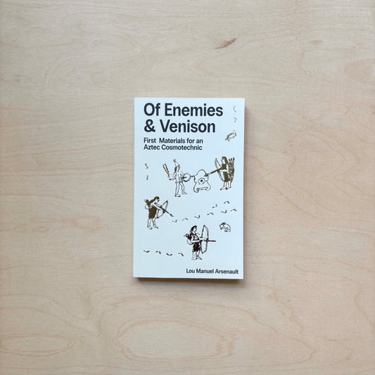 Of Enemies & Venison - First Materials for an Aztec Cosmotechnic
