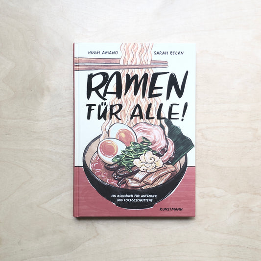 Ramen für alle - Ein Kochbuch für Anfänger und Fortgeschrittene