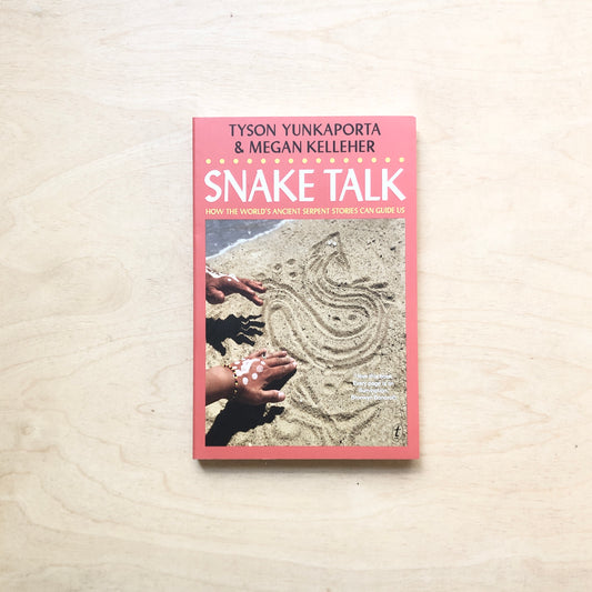 Snake Talk - How the world’s ancient serpent stories can guide us