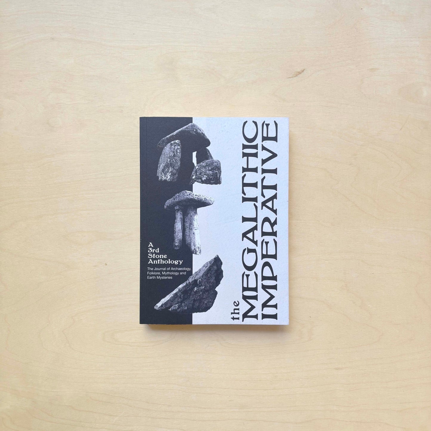 The Megalithic Imperative: A Third Stone Anthology : A Journal of Archaeology, Folklore, Mythology and Earth Mysteries, 1994–2003