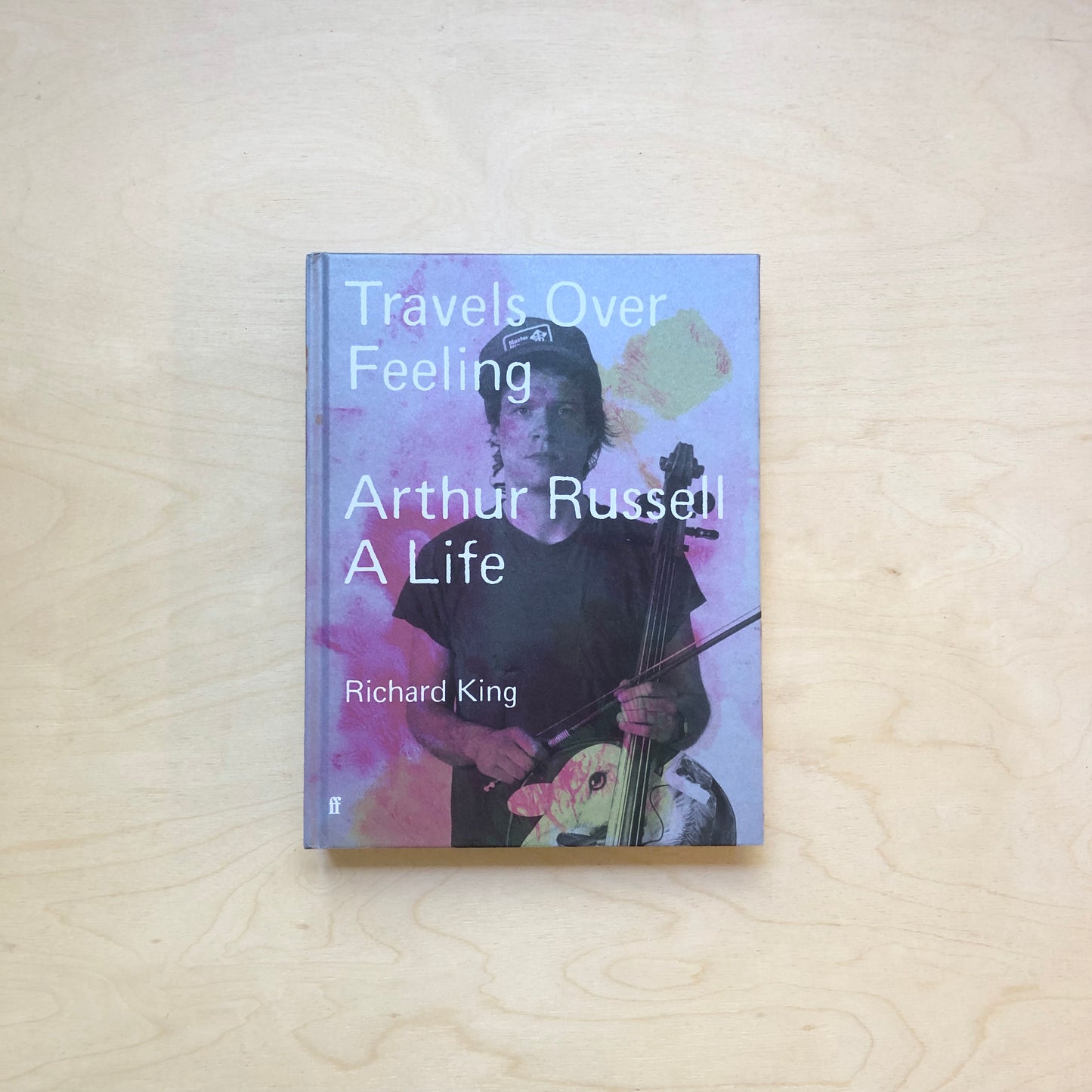 Travels Over Feeling: Arthur Russell, a Life