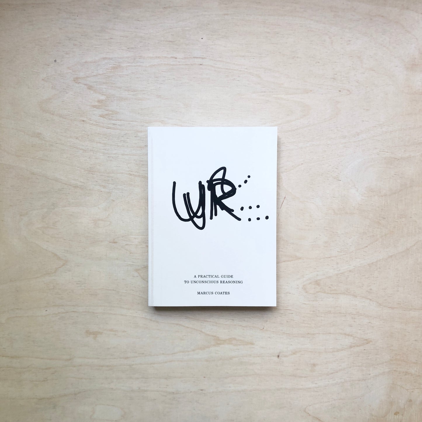 UR… A Practical Guide to Unconscious Reasoning