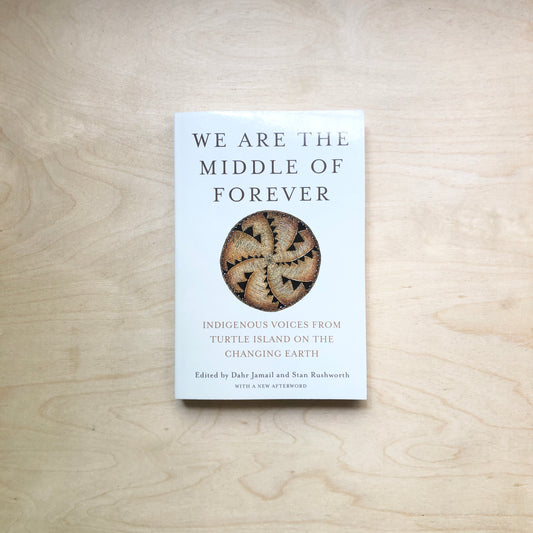 We Are the Middle of Forever - Indigenous Voices from Turtle Island on the Changing Earth - Paperback