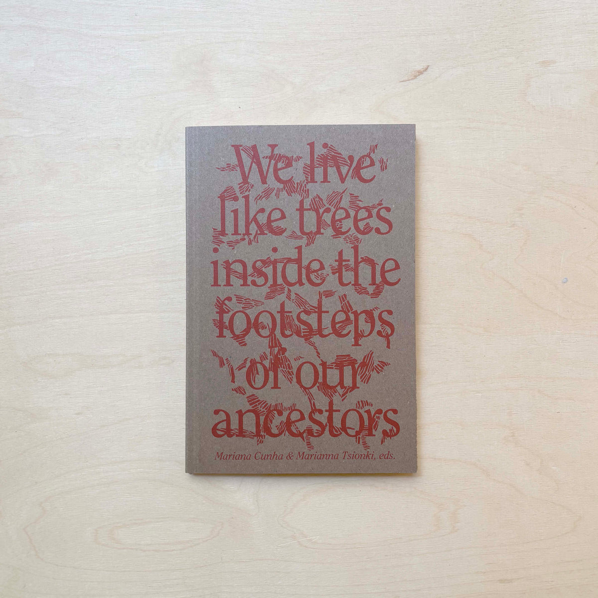 We live like trees inside the footsteps of our ancestors