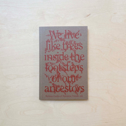 We live like trees inside the footsteps of our ancestors