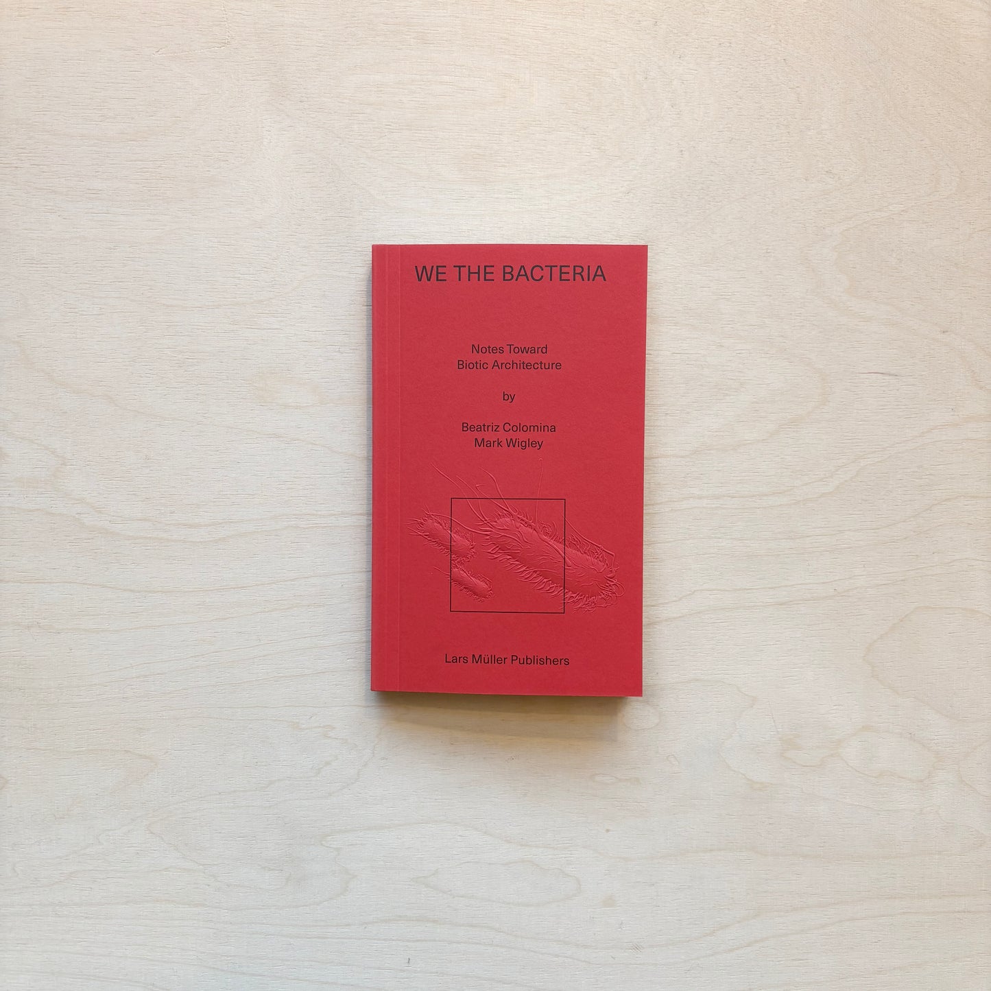 We the Bacteria. Notes Toward Biotic Architecture