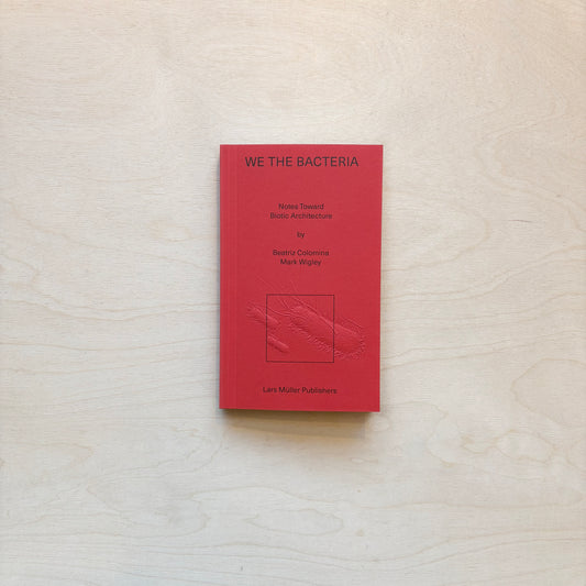 We the Bacteria. Notes Toward Biotic Architecture