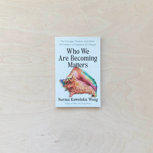 Who We Are Becoming Matters