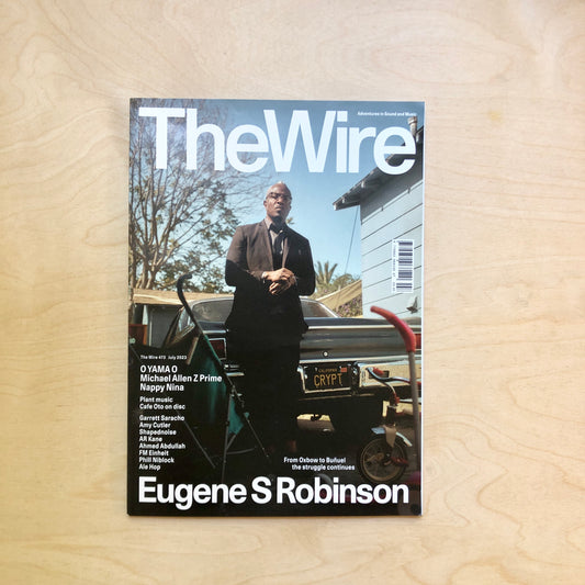 Wire Magazine 473 - July 2023 - Eugene S Robinson