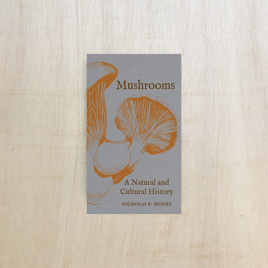 Mushrooms - A Natural and Cultural History - Paperback