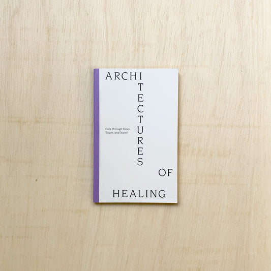 Architectures of Healing - Cure through Sleep, Touch, and Travel