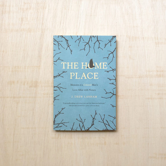 The Home Place - Memoirs of a Colored Man's Love Affair with Nature