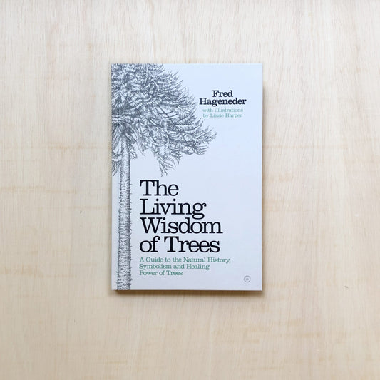 The Living Wisdom of Trees - A Guide to the Natural History, Symbolism and Healing Power of Trees
