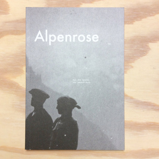 Alpenrose - Auf den Spuren von Eduard Senn