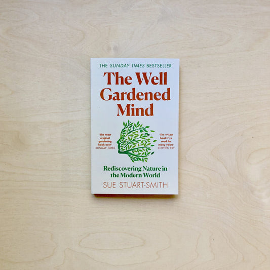 The Well Gardened Mind - Rediscovering Nature in the Modern World
