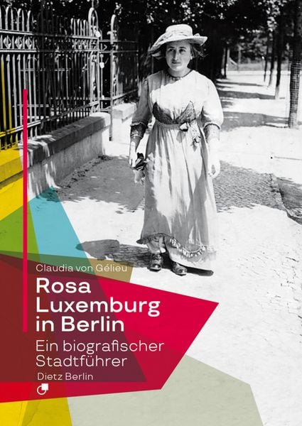 Rosa Luxemburg in Berlin - Ein biografischer Stadtführer