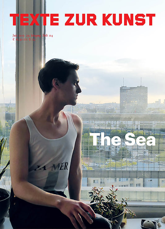 Texte zur Kunst - Issue No. 114 / June 2019 "The Sea"