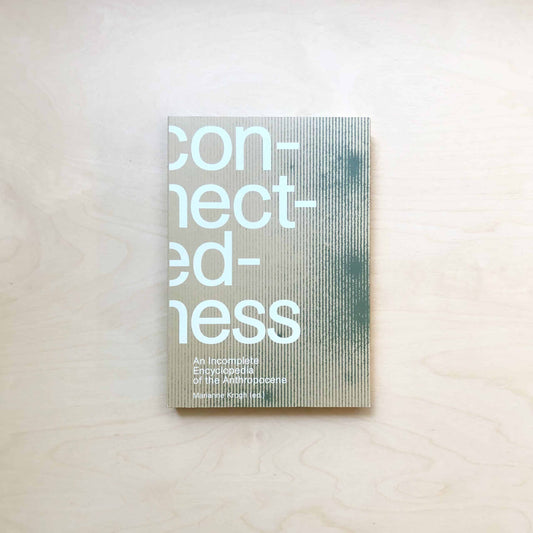 Connectedness – An Incomplete Encyclopedia of the Anthropocene (New Edition)