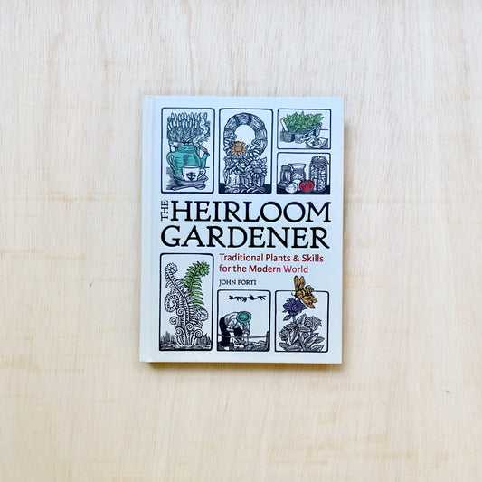 The Heirloom Gardener - Traditional Plants and Skills for the Mo